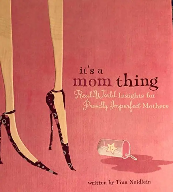 USED-It's A Mom Thing: Real-World Insights for Proudly Imperfect Mothers by Tina Neidlein (Hardcover)