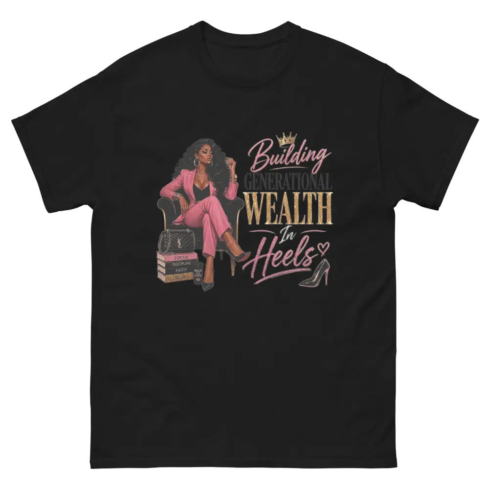 "Building Generational Wealth In Heels" Unisex Classic Tee