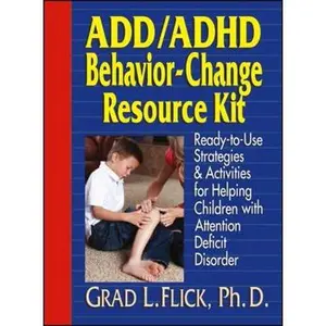 USED-Add / ADHD Behavior-Change Resource Kit: Ready-To-Use Strategies and Activities for Helping Children with Attention Deficit Disorder by Flick, Grad L. (Paperback)