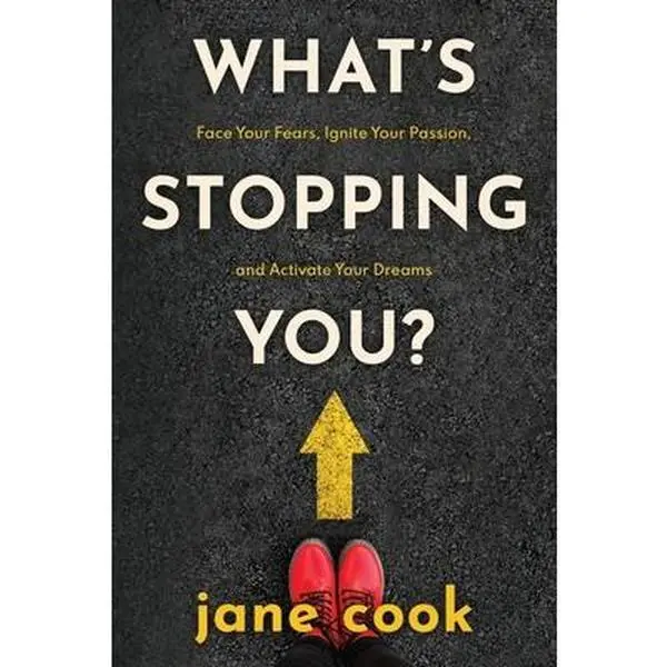 USED-What's Stopping You?: Face Your Fears, Ignite Your Passion, and Activate Your Dreams by Cook, Jane (Paperback)