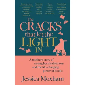 USED-The Cracks that Let the Light In: A mother's story of raising her disabled son and the life-changing power of books by Jessica Moxham (Paperback)