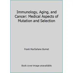 USED Book - Immunology, Aging, and Cancer: Medical Aspects of Mutation and Selection by Frank Macfarlane Burnet (Paperback) - english