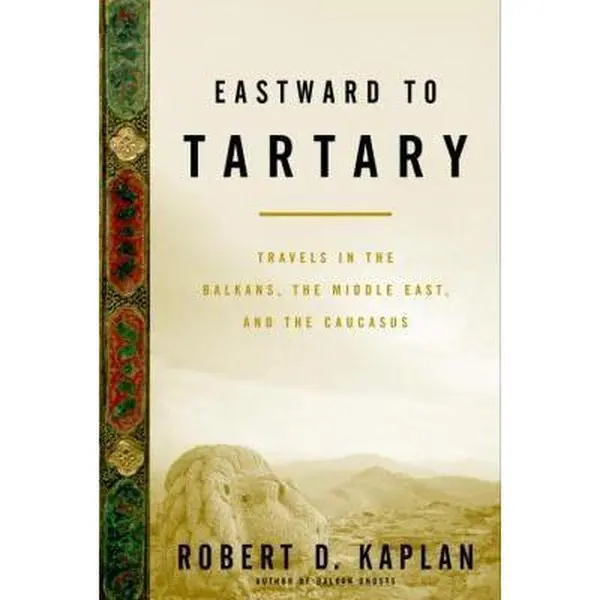 USED-Eastward to Tartary: Travels in the Balkans, the Middle East, and the Caucasus by Robert D. Kaplan (Hardcover)