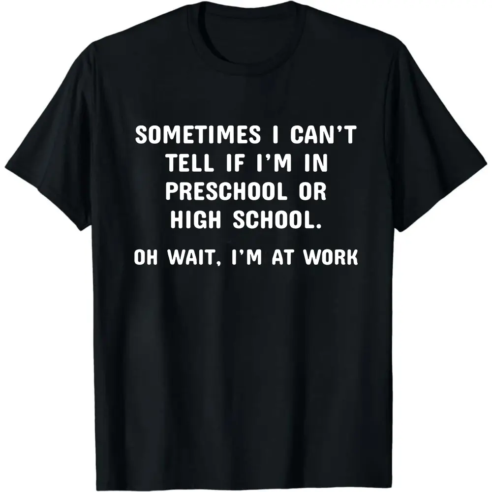 Preschool High School Work T-Shirt, Funny Sarcastic Office Tee
