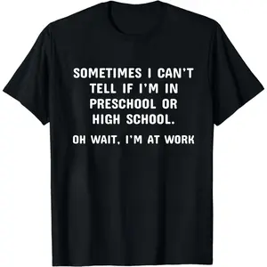 Preschool High School Work T-Shirt, Funny Sarcastic Office Tee