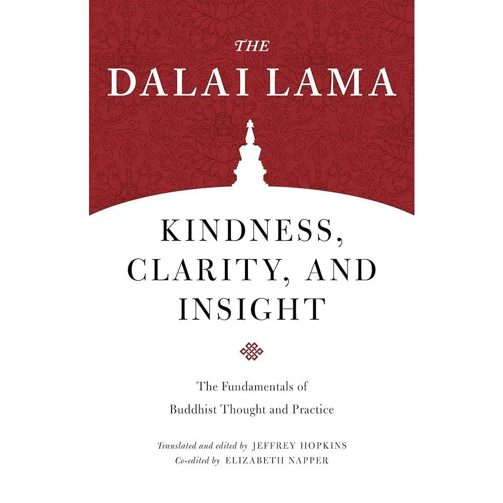 Kindness, Clarity, and Insight: The Fundamentals of Buddhist Thought and Practice