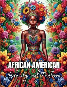 African American Beauty & Fashion Coloring Book for Adults: 40 Portraits of Black Women, Gorgeous Styles, Cultural Elegance, and Chic Outfits for ... (Fashion Coloring Books for Teens & Adults)
