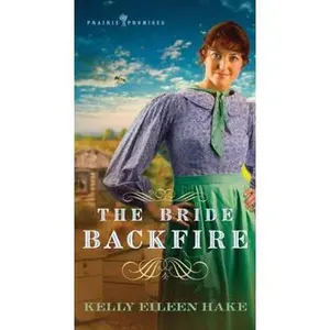 USED-The Bride Backfire (Prairie Promises) by Kelly Eileen Hake (Unknown)