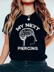 My Next Piercing Lobotomy Funny Body Modification Graphic T-Shirt Women Graphic Shirts Casual Short Sleeved Tee Round Neck Sporty Lover T-Shirts