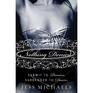 Nothing Denied: A Novel (Albright Sisters Series: Volume Number 4) by Jess Michaels [Paperback Book]