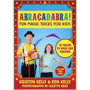 USED-Abracadabra!: Fun Magic Tricks for Kids - 30 Tricks to Make and Perform (Includes Video Links) by Kelly, Kristen (Hardcover)