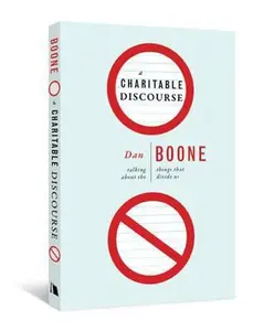 USED-A Charitable Discourse: Talking about the Things That Divide Us by Boone, Dan (Paperback)