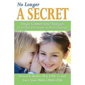 USED-No Longer a Secret: Unique Common Sense Strategies for Children with Sensory or Motor Challenges by Bialer, Doreit (Paperback)