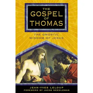The Gospel of Thomas: The Gnostic Wisdom of Jesus