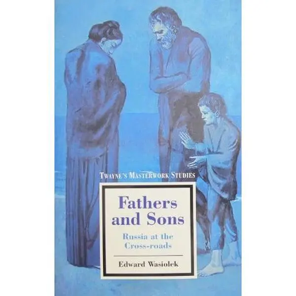 USED-Fathers and Sons: Russia at the Cross-Roads (Twayne's Masterwork Studies) by Edward Wasiolek (Hardcover)