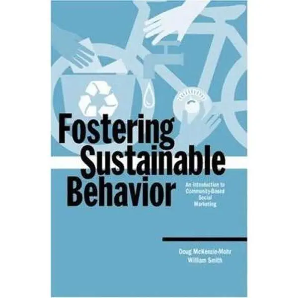 USED-Fostering Sustainable Behavior: An Introduction to Community-Based Social Marketing (Education for Sustainability Series) by Doug McKenzie-Mohr (Paperback)