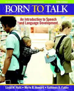 USED-Born to Talk: An Introduction to Speech and Language Development (5th Edition) by Lloyd M. Hulit (Paperback)