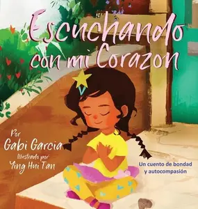 USED-Escuchando con mi Corazón: Un cuento de bondad y autocompasión by Garcia, Gabi (Hardcover)