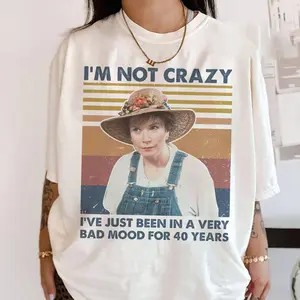 I'm Not Crazy I've Just Been In A Very Bad Mood For 40 Years Shirt, Movie Quote Vintage Shirt, Ouiser Boudreaux Lover Shirt, Gift For Fans