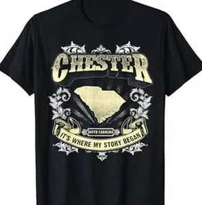 Chester South Carolina, It's Where My Story Began T-Shirt 31Z