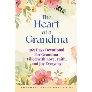 USED-The Heart of a Grandma: 365 Days Devotional for Grandma Filled with Love, Faith, and Joy Everyday by Grace Publishing, Anchored (Paperback)