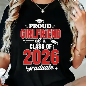 "Proud Girlfriend of a Class of 2026 Graduate" T-Shirt | Grad Cap Graduation Graphic Tee