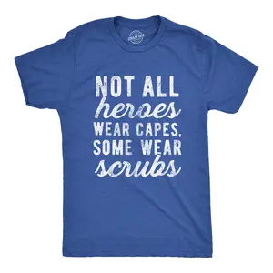 Mens Not All Heroes Wear Capes Some Wear Scrubs T Shirt Funny Nurse   Tee Mens Funny T Shirts Cool Vintage Fashion T-Shirt Gift Classic Menswear Novelty Tees for Guys Royal