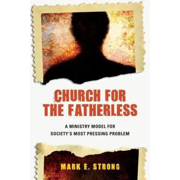 USED-Church for the Fatherless: A Ministry Model for Society's Most Pressing Problem by Strong, Mark E. (Paperback)