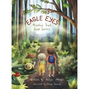 Eagle Eyes: Mindful Trail Book Series -- Jaclyn Johnson, Hardcover