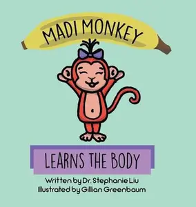 USED-Madi Monkey Learns the Body by Liu, Stephanie S. (Hardcover)