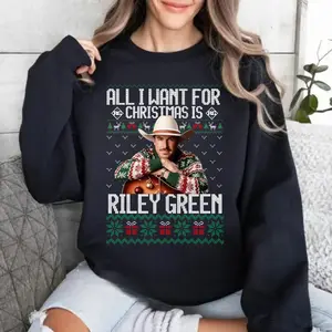 All I Want For Christmas Is Riley Green Sweatshirt, Country Music Shirt, Xmas Gift For Fan, Concert Tour Merch, Unisex Sweater Pullover Tee