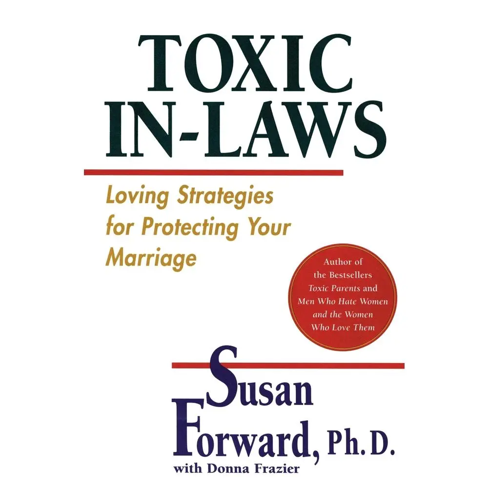Used Book - Toxic In-Laws: Loving Strategies for Protecting Your Marriage by Susan Forward (Soft Cover) - English, with Accessible and Practical Ways to Reclaim Your Marriage, Behavioral Techniques for Couples Coping with Toxic In-Laws