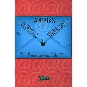 USED-Amours, courriels et surnaturel by Manon Corriveau Cote (Unknown)