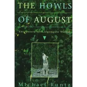 USED-The Howls of August: Encounters with Algonquin Wolves by Michael Runtz (Paperback)