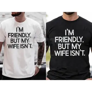 Funny Husband Shirt – “I’m Friendly But My Wife Isn’t” Sarcastic Quote Tee | Relatable Couples Humor | Viral TikTok Top