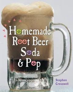 USED-Homemade Root Beer, Soda & Pop by Cresswell, Stephen (Paperback)