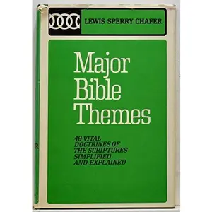 USED-Major Bible Themes Forty-Nine Vital Doctrines Simplified and Explained by Lewis Sperry/ Walvoord Chafer (Hardcover)