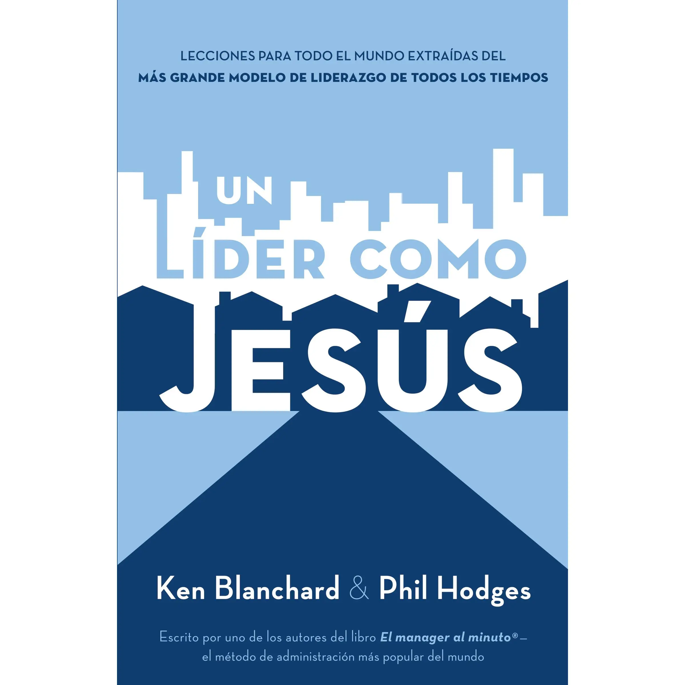 Un líder como Jesús: Lecciones del mejor modelo a seguir del liderazgo de todos los tiempos by Ken Blanchard [Paperback Book]