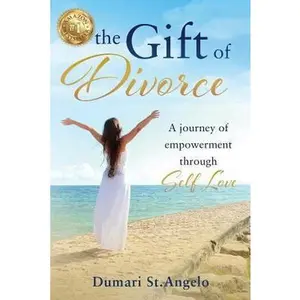 USED-The Gift of Divorce: A Journey of Empowerment Through Self-Love by St Angelo, Dumari (Paperback)