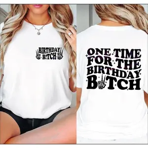 Funny Birthday Girl T-Shirt, One Time For The Birthday Bitch Shirt, 100% Cotton Womens Birthday Shirt, Birthday Party Tee