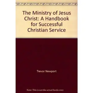 USED-The Ministry of Jesus Christ: A Handbook for Successful Christian Service by Noel Gibson (Paperback)
