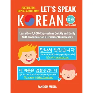 Let's Speak Korean: Learn Over 1,400+ Expressions Quickly and Easily With Pronunciation & Grammar Guide Marks - Just Listen, Repeat, and Learn! (Beginner Korean) Illustrated Edition