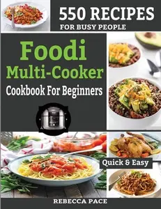 USED-Foodi Multi-Cooker Cookbook for Beginners: 550 Recipes for Busy People by Pace, Rebecca (Paperback)