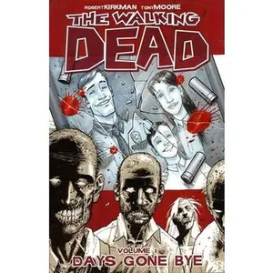 Walking Dead Volume 1: Days Gone Bye -- Robert Kirkman - Paperback