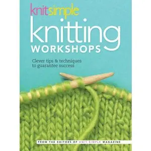 USED-Knit Simple Knitting Workshops: Clever Tips & Techniques to Guarantee Success by Knit Simple (Paperback)