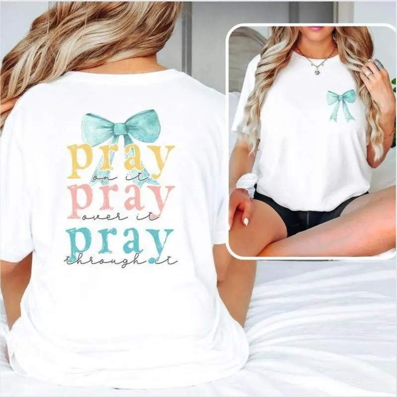 Pray Bow 2 sided printing T-shirt, Pray on it, over it, through it Shirt, Bible Verse Shirt, Cross Outfit, Faith Clothing, Jesus Lover Tee, Christian Church Tee Gifts Comfort Cotton Tshirt, Full Sizes, Full Colors, Womenswear Fabric Top Streetwear Summer