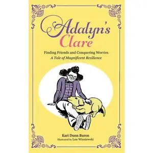 USED-Adalyn's Clare: Finding Friends and Conquering Worries: A Tale of Magnificent Resilience by Buron, Kari Dunn (Hardcover)