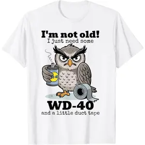Funny Owl WD-40 Shirt, I'm Not Old Just Need WD40 Tee, Humor Aging Joke T-Shirt, Mechanic Humor Graphic Tee, Gift for Dad Grandpa Funny Shirt