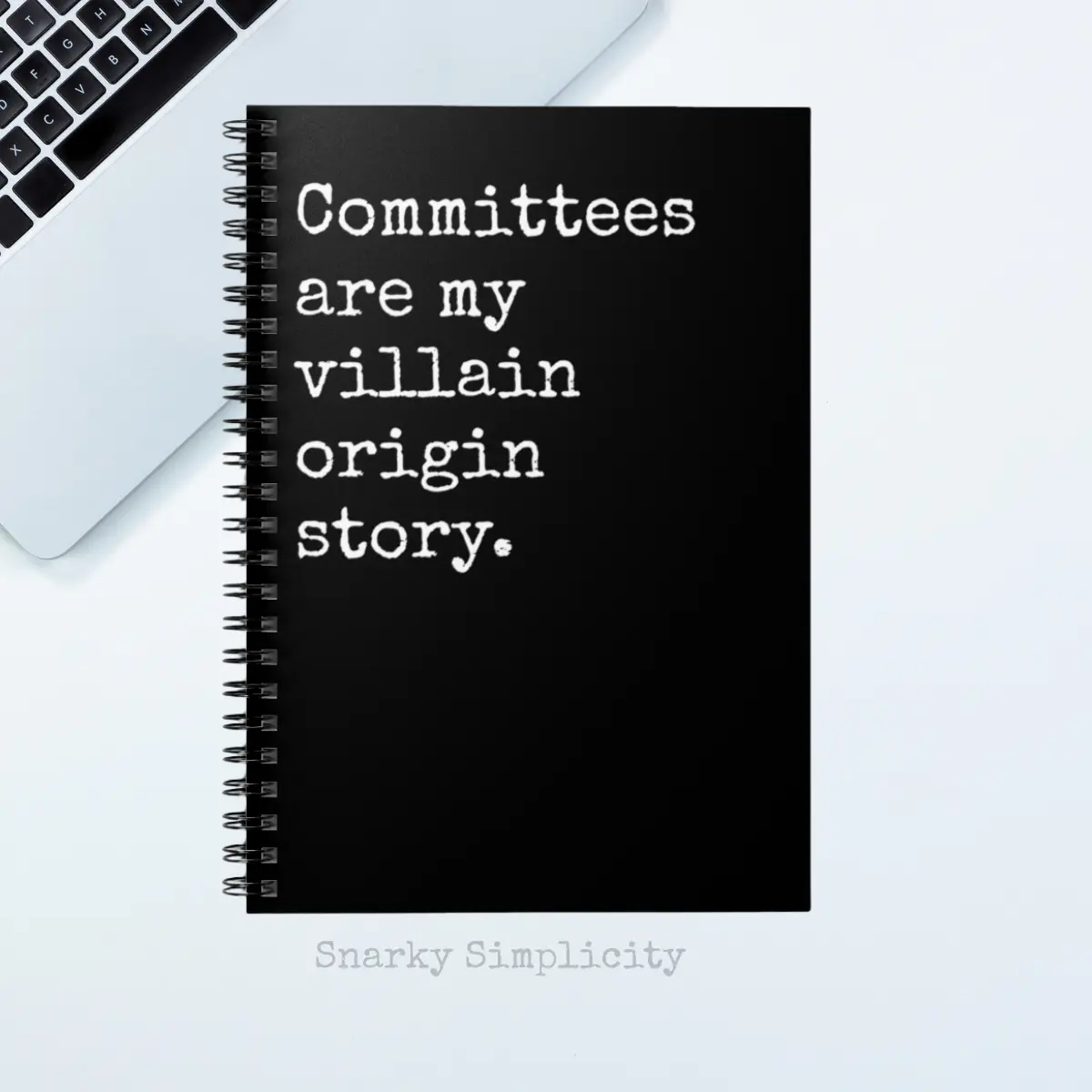 Committees Are My Villain Origin Story Spiral Notebook Ruled 118 Pages 350gsm Covers Metal Binding Compact 6x8 Portable Snarky Simplicity
