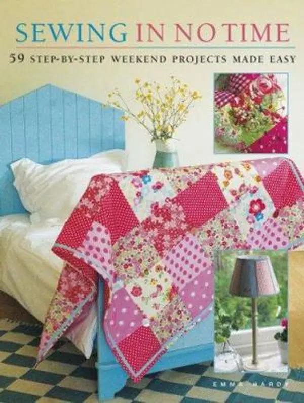Used Soft Cover Sewing Book - Sewing in No Time: 50 Step-By-Step Weekend DIY Projects by Emma Hardy (English, 1.56 lbs, Good Condition) - Designer Style Guide for Home Bedding, Fabric Decor, Handmade Inspirational Project Ideas